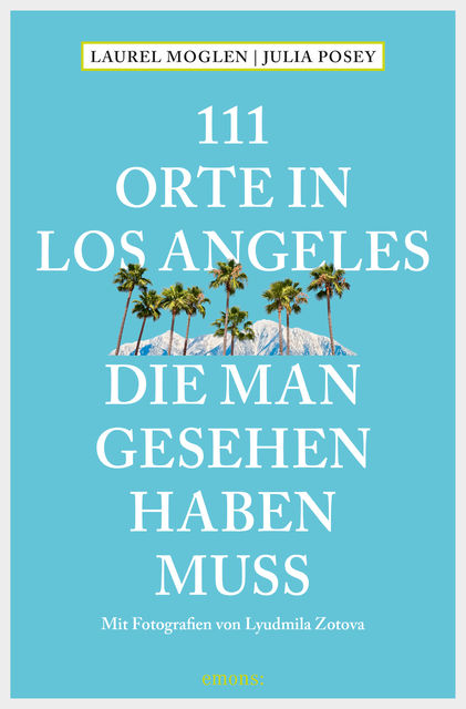 111 Orte in Los Angeles, die man gesehen haben muss, Julia Posey, Laurel Moglen