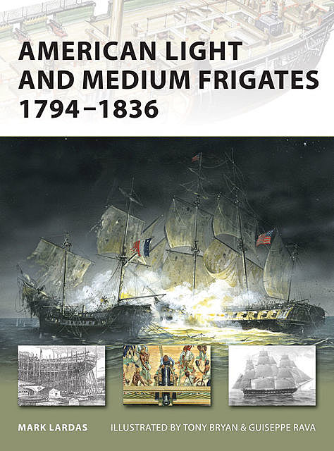 American Light and Medium Frigates 1794–1836, Mark Lardas