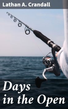 Days in the Open, Lathan A. Crandall