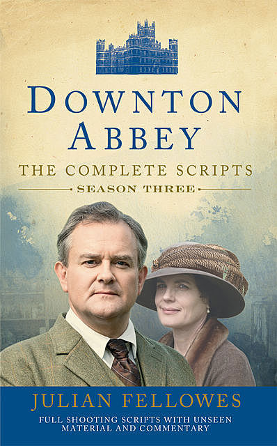 Downton Abbey: Series 3 Scripts (Official), Julian Fellowes