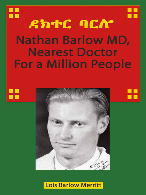 Nathan Barlow MD, Nearest Doctor For A Million People, Lois Merritt