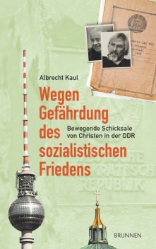 Wegen Gefährdung des sozialistischen Friedens, Albrecht Kaul