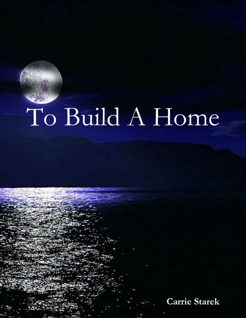 To Build a Home, Carrie Starek