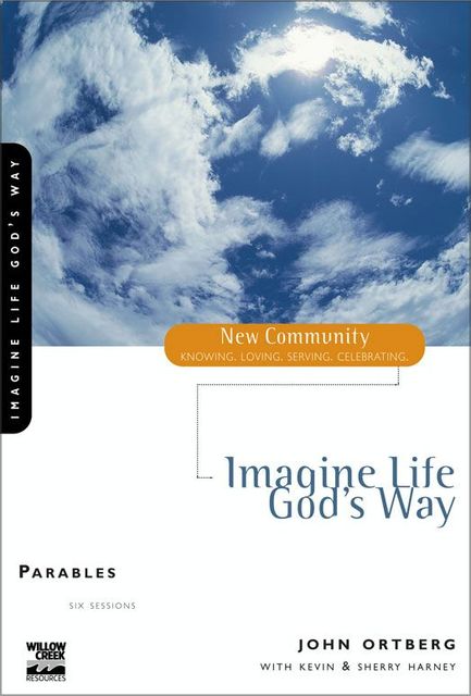 Parables, John Ortberg, Kevin, Sherry Harney
