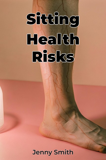 Sitting Health Risks, Jenny Smith