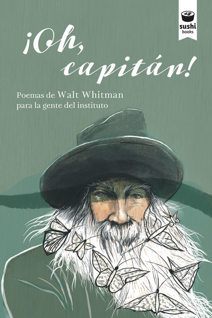 Oh, capitán! Poemas de Walt Whitman para la gente del instituto, Walt Whitman