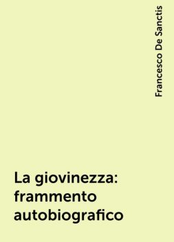 La giovinezza: frammento autobiografico, Francesco De Sanctis