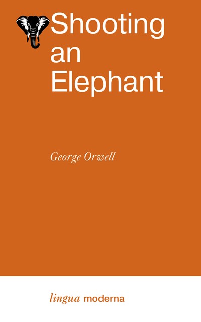Shooting an Elephant, George Orwell
