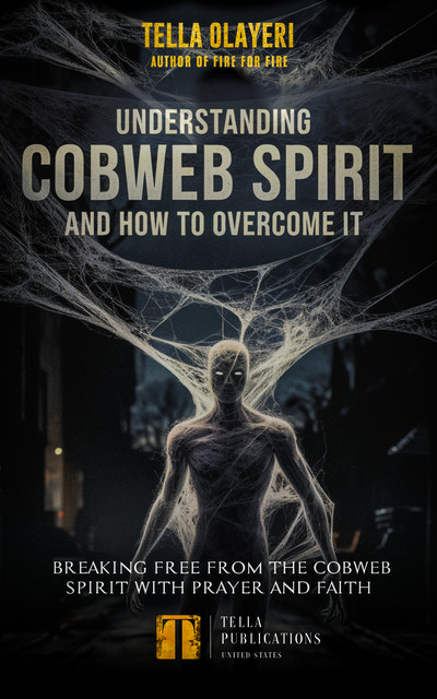 Understanding Cobweb Spirit and How to Overcome It, Tella Olayeri