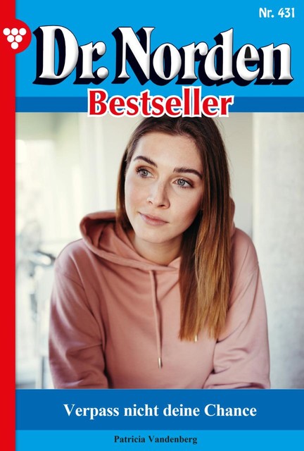 Dr. Norden Bestseller 431 – Arztroman, Patricia Vandenberg