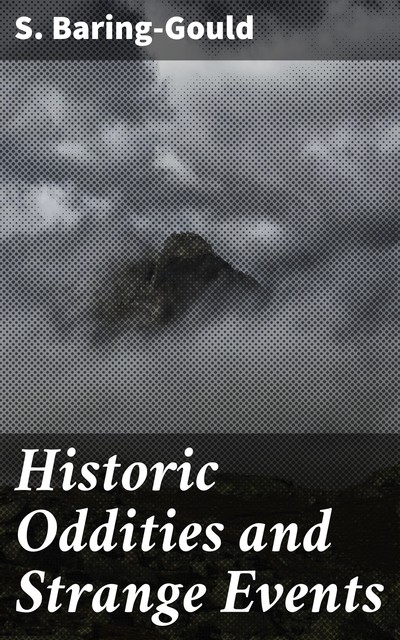 Historic Oddities and Strange Events, S.Baring-Gould