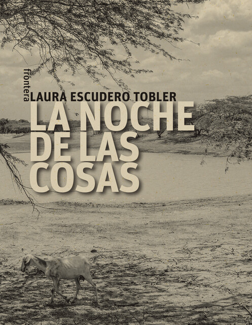 La noche de las cosas, Laura Escudero Tobler
