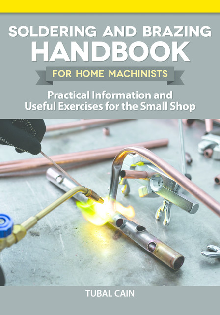 Soldering and Brazing Handbook for Home Machinists, Tubal Cain