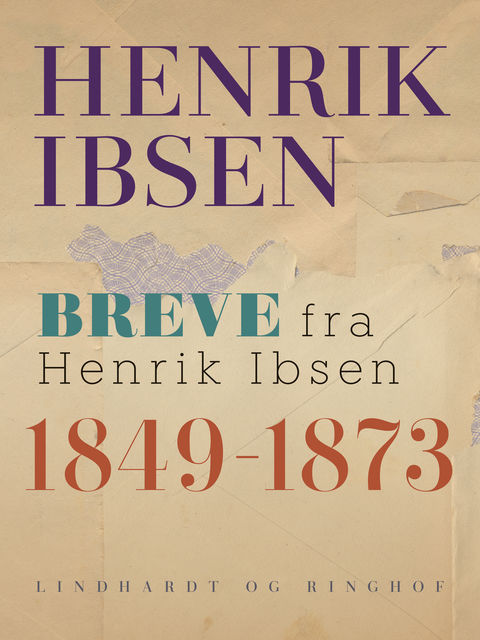 Breve fra Henrik Ibsen: 1849–1873, Henrik Ibsen