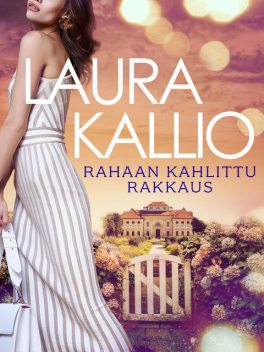 Rahaan kahlittu rakkaus, Laura Kallio