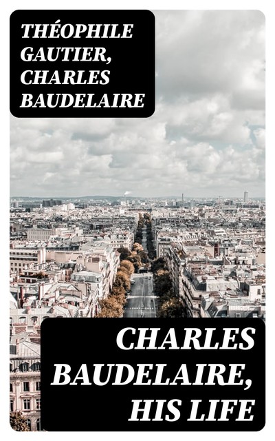 Charles Baudelaire, His Life, Charles Baudelaire, Théophile Gautier