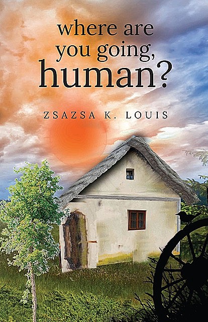 Where Are You Going, Human, Zsazsa K. Louis