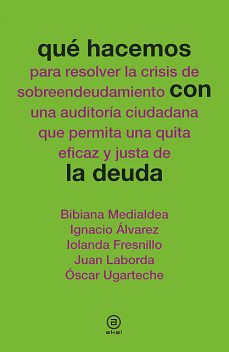 Qué hacemos con la deuda, Ignacio Álvarez, Bibiana Medialdea, Iolanda Fresnillo, Juan Laborda, Óscar Ugarteche