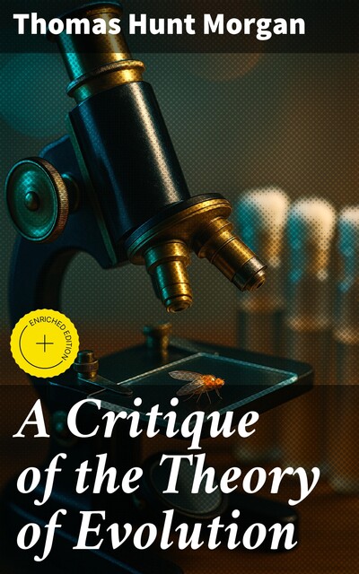 A Critique of the Theory of Evolution, Thomas Hunt Morgan