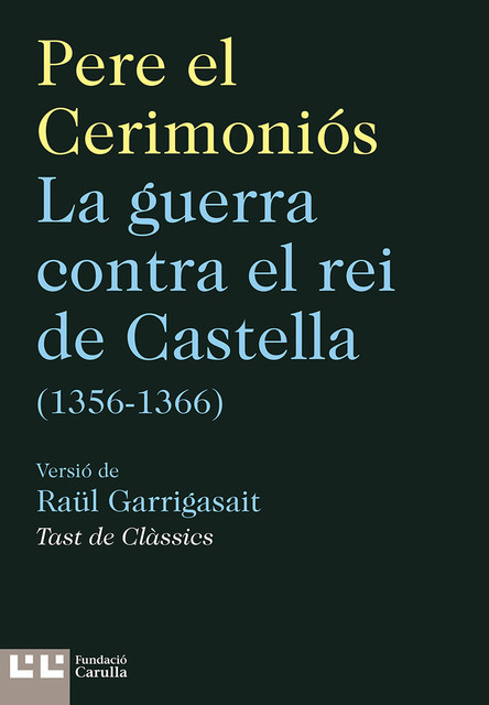 La guerra contra el rei de Castella (1356–1366), Pere el Cerimoniós, Raül Garrigasait