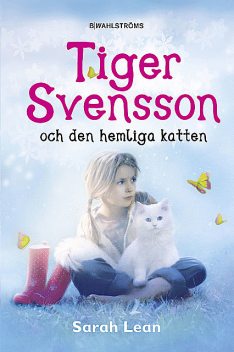 Tiger Svensson 1 – Tiger Svensson och den hemliga katten, Sarah Lean