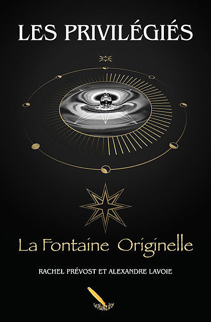 Les Privilégiés 2 La Fontaine Originelle, Rachel Prévost Alexandre Lavoie