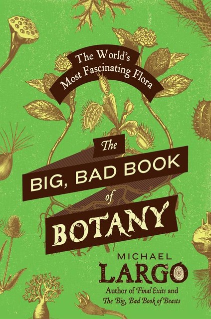 The Big, Bad Book of Botany, Michael Largo