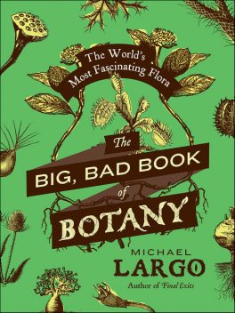 The Big, Bad Book of Botany, Michael Largo