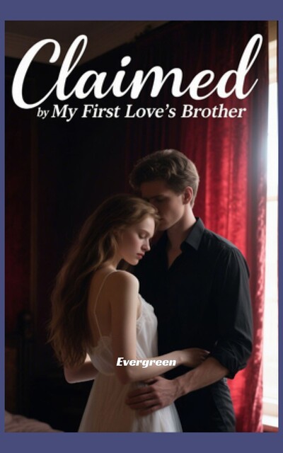 Claimed by My First Love’s Brother, Evergreen