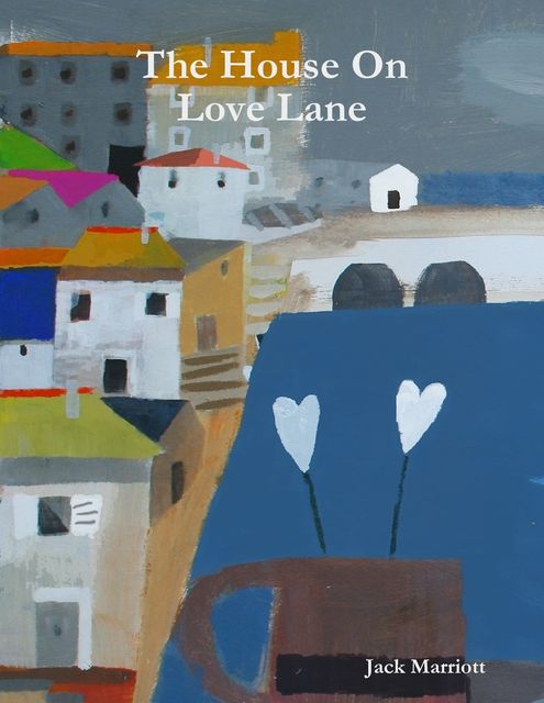 The House On Love Lane, Jack Marriott