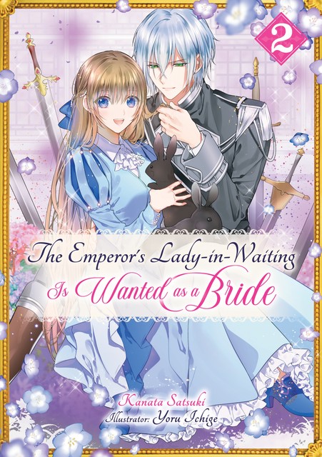 The Emperor’s Lady-in-Waiting Is Wanted as a Bride: Volume 2, Kanata Satsuki