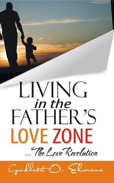 Living In The Father's Love Zone, Goodheart Ekueme