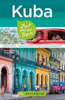 Bruckmann Reiseführer Kuba: Zeit für das Beste, Martina Miethig, Holger Leue