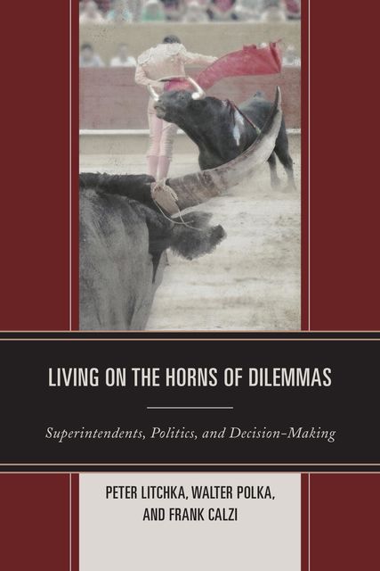 Living on the Horns of Dilemmas, Frank Calzi, Peter R. Litchka, Walter Polka