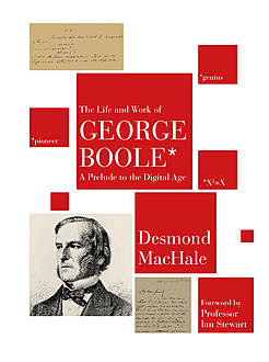 The Life and Work of George Boole, Desmond MacHale