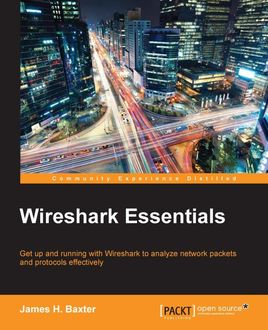 Wireshark Essentials, James H. Baxter