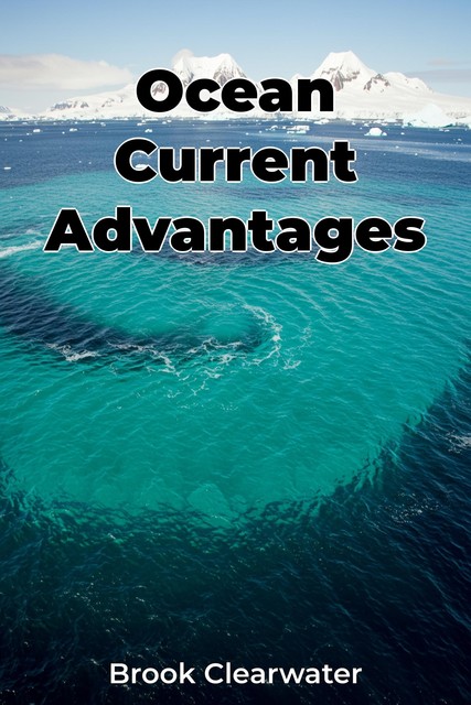 Ocean Current Advantages, Brook Clearwater