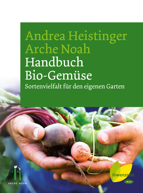 Handbuch Bio-Gemüse, Andrea Heistinger, Verein Arche Noah