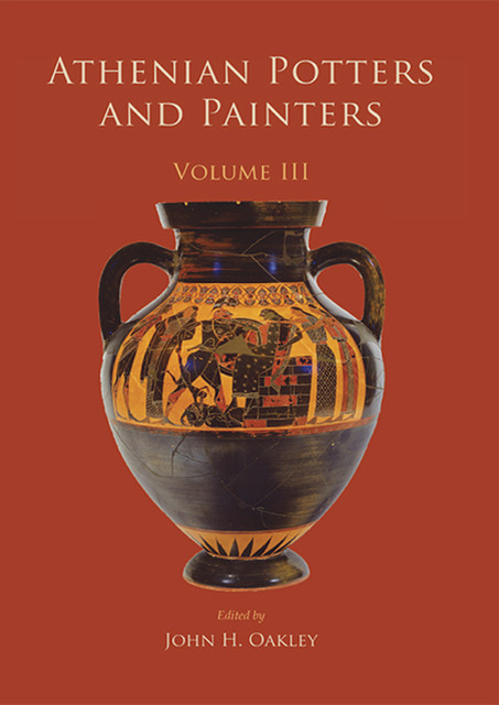 Athenian Potters and Painters III, John H. Oakley