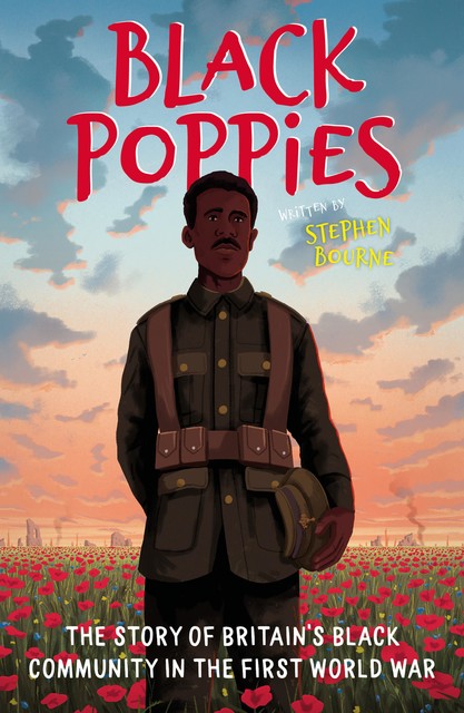 Black Poppies: The Story of Britain's Black Community in the First World War, Stephen Bourne