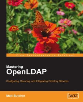 Mastering OpenLDAP: Configuring, Securing and Integrating Directory Services, Matt Butcher