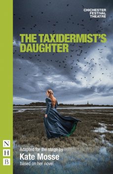 The Taxidermist's Daughter (NHB Modern Plays), Kate Mosse
