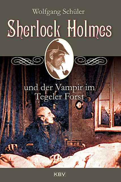Sherlock Holmes und der Vampir im Tegeler Forst, Wolfgang Schüler
