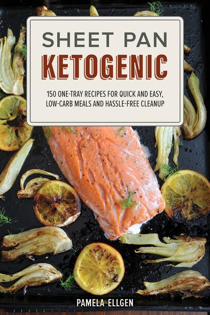 Sheet Pan Ketogenic, Pamela Ellgen