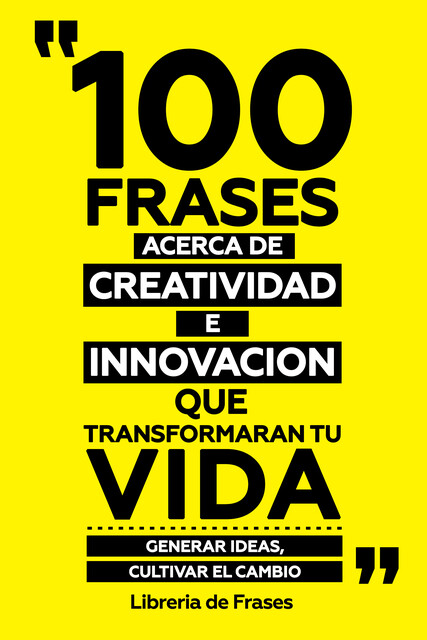 100 Frases Acerca De Creatividad E Innovacion Que Transformaran Tu Vida, Libreria de Frases