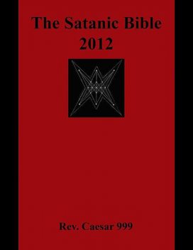 The Satanic Bible 2012, Rev. Caesar 999