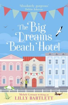 The Big Dreams Beach Hotel, Lilly Bartlett, Michele Gorman