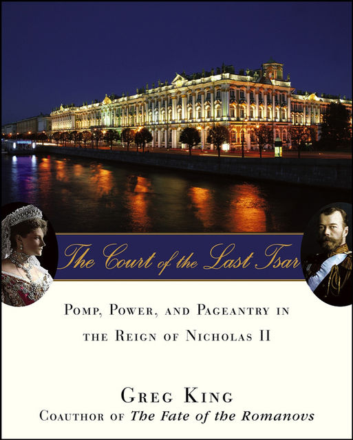 The Court of the Last Tsar, Greg King