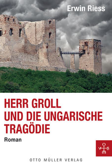 Herr Groll und die ungarische Tragödie, Erwin Riess