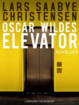 Oscar Wildes elevator, Lars Saabye Christensen